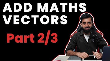 Add Maths - Vectors (Part 2/3)
