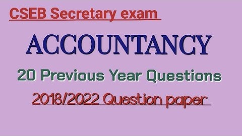 CSEB Secretary exam - Accountancy Previous Year Questions from 2018/2022 code question paper