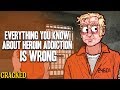 Everything You Know About Heroin Addiction Is Wrong - YouTube
