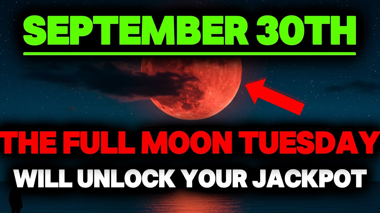 CHOSEN ONE, THE FULL MOON TUESDAY WILL UNLOCK YOUR JACKPOT – SEPTEMBER 30🌙