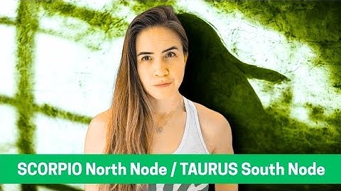 Scorpio (8th) North Node/ Taurus (2nd) South Node