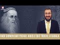 Rabi Shimon Bar Iochai: aquele que trouxe a Cabala ao mundo