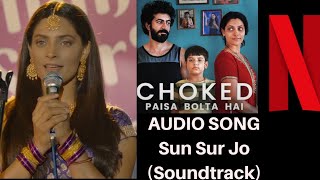 Sun Sur Jo - Choked Paisa Bolta hai | Audio Song | Rachita Arora | Saiyami Kher | Netflix