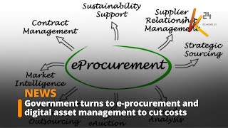 Government moves to save billions through e-procurement, digital asset management