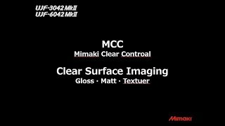 Mimaki UJF MkⅡ Clear Ink Printing・MCC Function【ENG】
