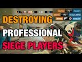 Destroying Professional Players - Rainbow Six Siege