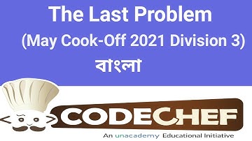 The Last Problem | May Cook-Off 2021 Division 3 | CodeChef solution (Bangla) | C++