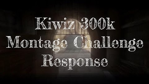 #Kiwiz300k MONTAGE CHALLENGE RESPONSE! @RedKiwiz