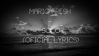 MARIO FRESH  - SOLO (Lyrics)