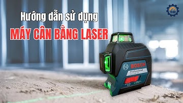 Biết cách sử dụng máy cân bằng laser chỉ với vài thao tác đơn giản. Bạn đã thử chưa?