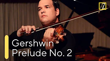 GERSHWIN: Prelude No. 2 | Antal Zalai, violin 🎵 classical music