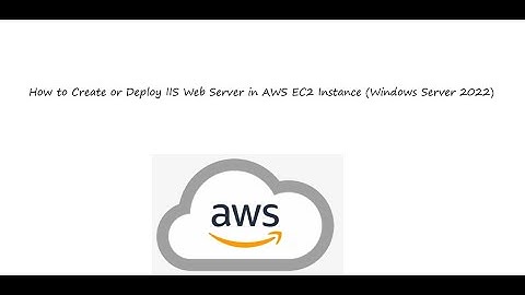 How to Create or Deploy IIS Web Server in AWS EC2 Instance (Windows Server 2022)