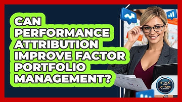 Can Performance Attribution Improve Factor Portfolio Management?