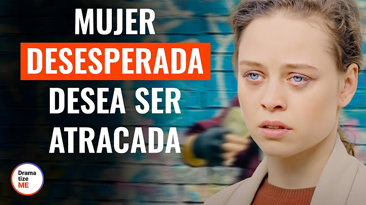 Una Mujer Desesperada Desea Ser Atracada | @DramatizeMe