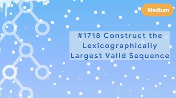 LeetCode #1718 - Construct the Lexicographically Largest Valid Sequence: Backtracking