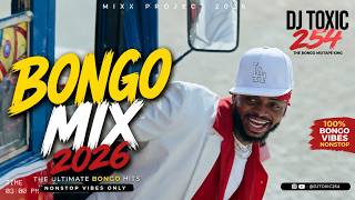 Bongo Mix 2026 🔥Best of Bongo Flava 2026 | DJ TOXIC 254 Nonstop Party Mix FT Harmonize, Rayvanny.