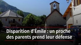 Disparition d’Émile : un proche des parents prend leur défense