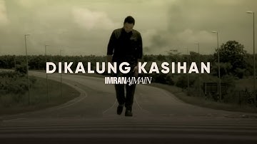 Imran Ajmain - Dikalung Kasihan (Official Music Video)