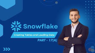 Snowflake Complete Trainings [Part - 17(A)] | Creating Tables and Loading Data |