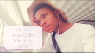 Ocean eyes_(Billie Eilish) cover by Bryn