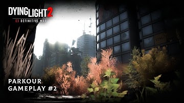 Dying Light 2: E3 Definitive Mod Parkour Gameplay #2 (With 2019 Restored Animations)
