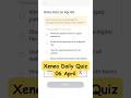 Xenea Wallet Daily Quiz 06 April | Xenea Wallet Quiz Answers Today | Xenea Wallet Season 2