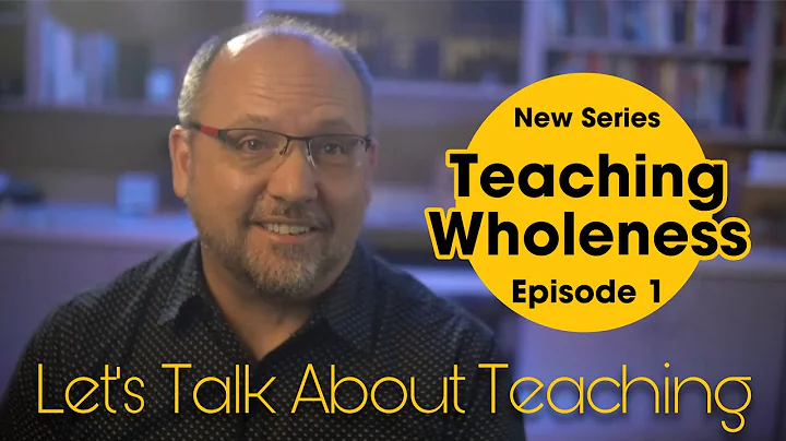 Teaching Wholeness Series. Episode 1 Let's Talk Ab...