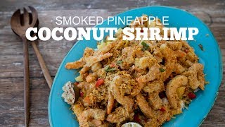 Smoked Pineapple Coconut Shrimp