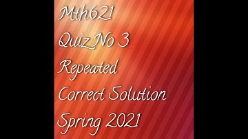 Mth621 Repeated Quiz No 3 Correct Solution Spring 2021 || Vu Student Cottage