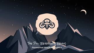 Paranormal Attack, Reverence - The Pill (Reverence Remix)