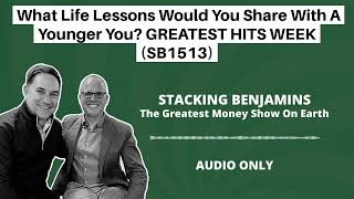 What Life Lessons Would You Share With A Younger You? GREATEST HITS WEEK (SB1513)