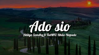 Ado Sio ~ Aditya Sandhy ft TielMFE x Bhiio x Napselo {Lyric Video}