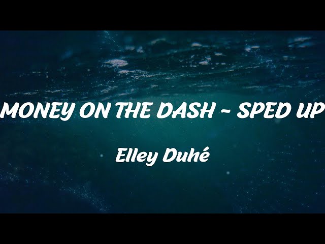 Elley Duhé - MONEY ON THE DASH - SPED UP (Lyrics) class=