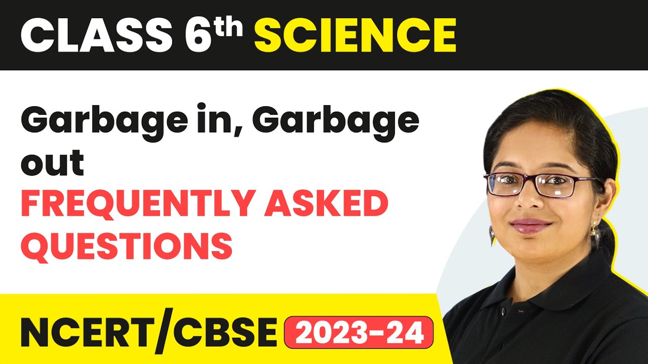 Class 6 Science Chapter 16 | Garbage In, Garbage Out - Frequently Asked Questions