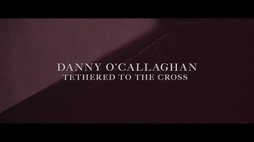 Tethered To The Cross (Official Lyric Video) - Danny O