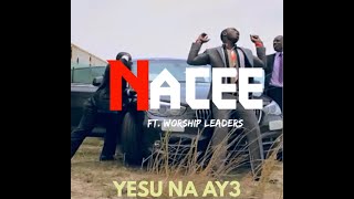 Nacee - Yesu Na Aye (Feat. Worship Leaders)  Video