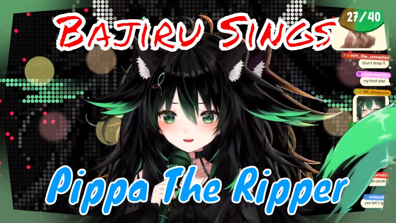 Bajiru Sings Pippa The Ripper