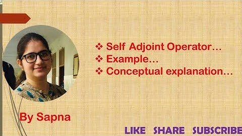 Self Adjoint Operator in Hilbert Space with example, Inner Product Space