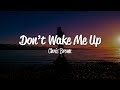 Chris Brown - Don't Wake Me Up (Lyrics)