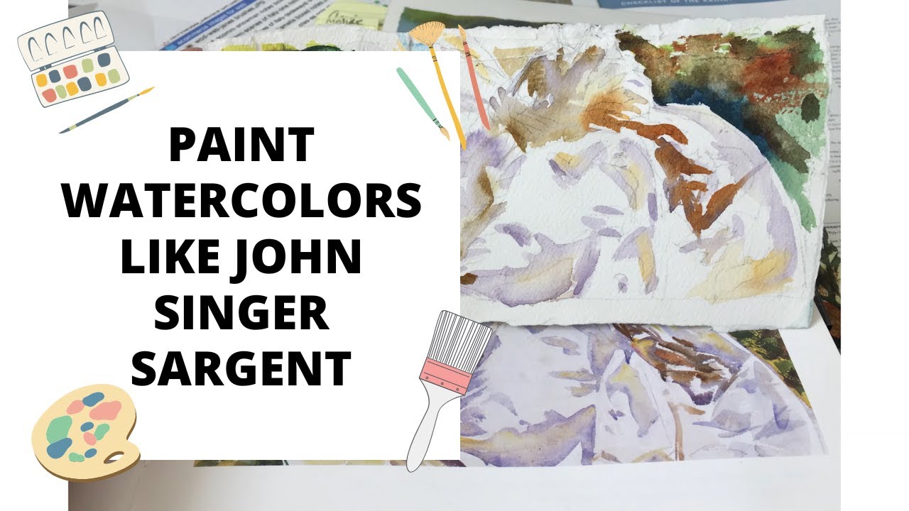 Paint Watercolors Like John Singer Sargent - Youtube