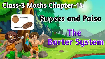 The Barter System ॥ Rupees and Paisa (Part-1) Class-3 Maths Chapter-14