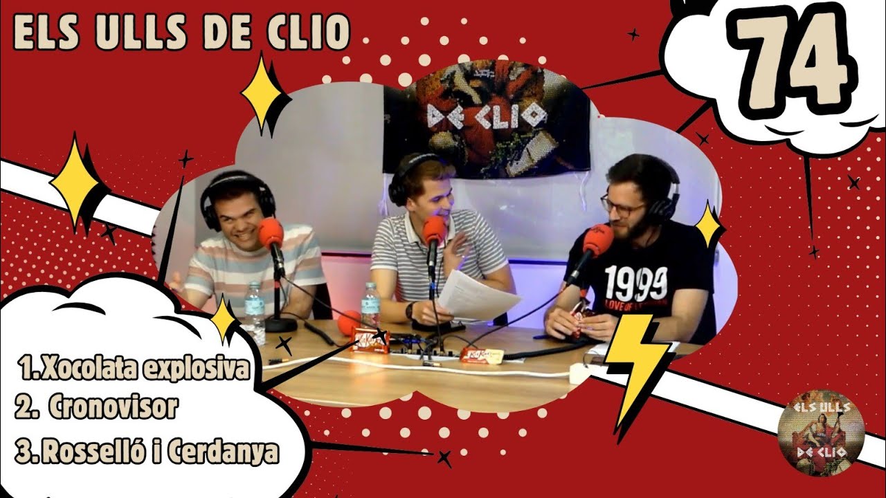 ELS ULLS DE CLIO #74 - Xocolata explosiva, Cronovisor i el Rosselló i la Cerdanya
