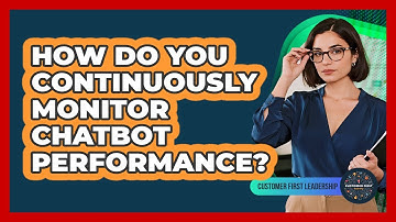 How Do You Continuously Monitor Chatbot Performance?