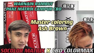 Warnain rambut Ash Brown pake matrix campur CBD colormax #warnainrambut #higlight  #matrix #cbd