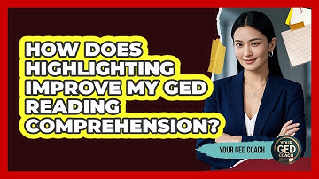 How Does Highlighting Improve My GED Reading Comprehension?