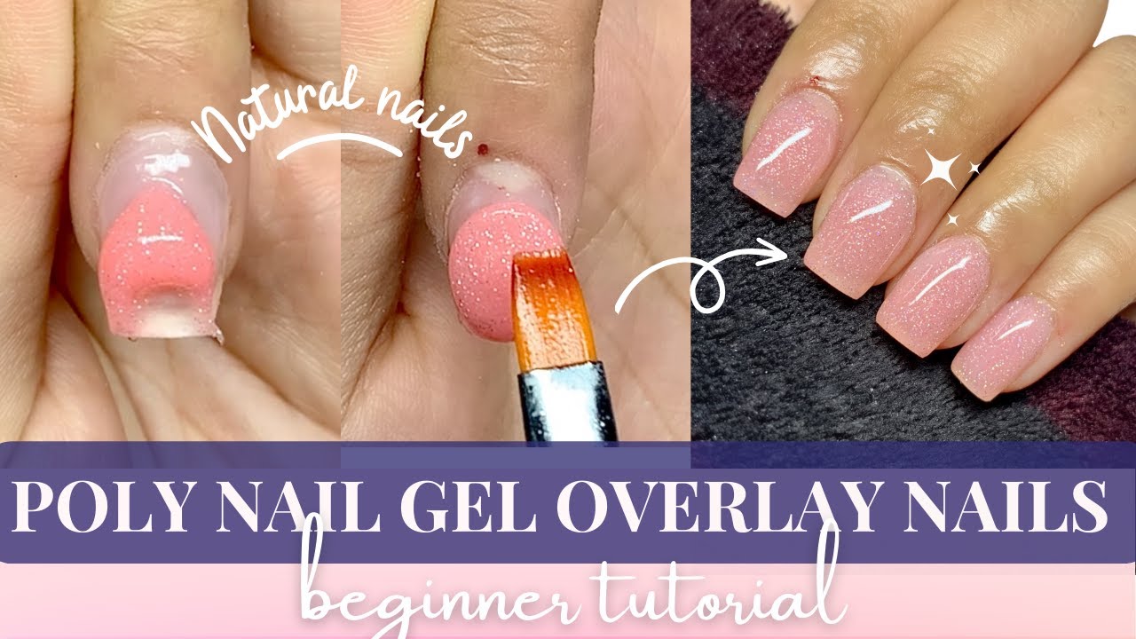 💅EASY POLY NAIL GEL OVERLAY Tutorial for Beginners: Achieve Flawless ...