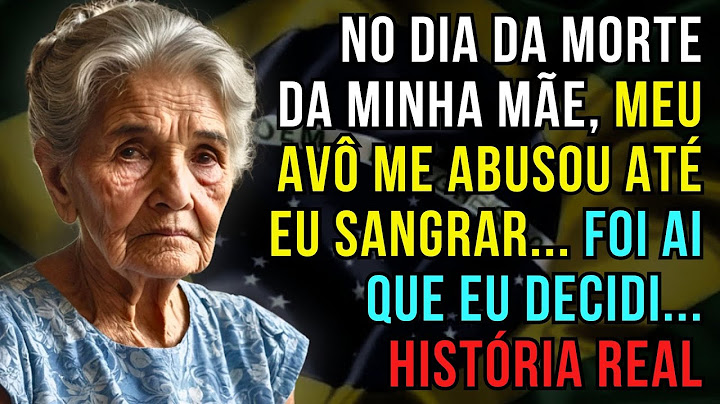 HISTÓRIA REAL DESTA AVÓ 👵💔 MEU AVÔ ME ABUSOU NO DIA DA MORTE DA MINHA MÃE... FOI AI QUE DECIDI...