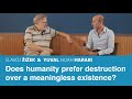 Does humanity prefer destruction over a meaningless existence? | Slavoj Zizek &amp; Yuval Noah Harari