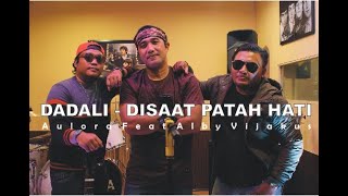 DADALI - DISAAT PATAH HATI Cover AULORA Feat ALBY VIJAKUS