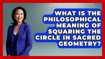 What Is The Philosophical Meaning Of Squaring The Circle In Sacred Geometry? - The Numbers Channel